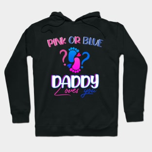 pink or blue - daddy loves you - gender reveal Hoodie